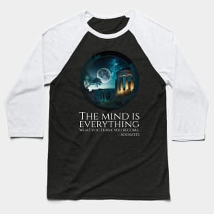 The mind is everything; what you think you become. - Socrates Baseball T-Shirt